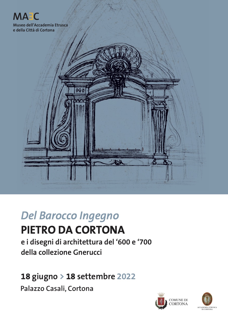 Del Barocco Ingegno Pietro da Cortona e i disegni di architettura del ‘600 e ‘700 della collezione Gnerucci